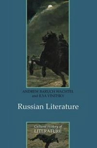 Russian Literature; Andrew BaruchWachtel; 2009