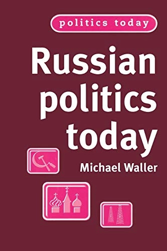 Russian politics today : the return of a tradition; Michael Waller; 2005