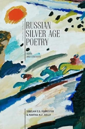 Russian silver age poetry : texts and contexts; Sibelan E S Forrester, Martha M F Kelly; 2015