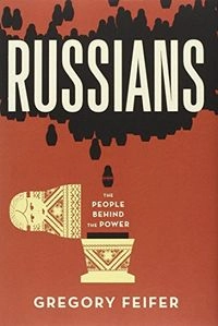 Russians: The People behind the Power; Gregory Feifer