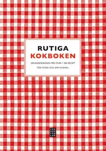 Rutiga kokboken : grundkokboken för stora och små hushåll - över 1500 recept; Berit Paulsson; 2010