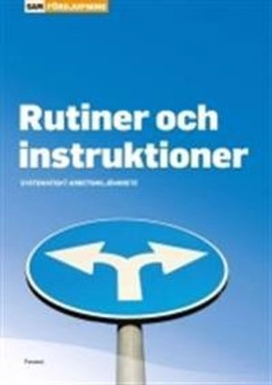 Rutiner och instruktioner : systematiskt arbetsmiljöarbete; Margareta Edling; 2014