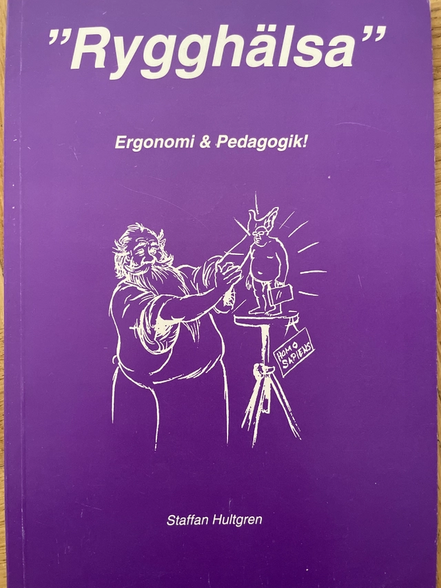 Rygghälsa : ergonomi och pedagogik!; Staffan Hultgren; 1994