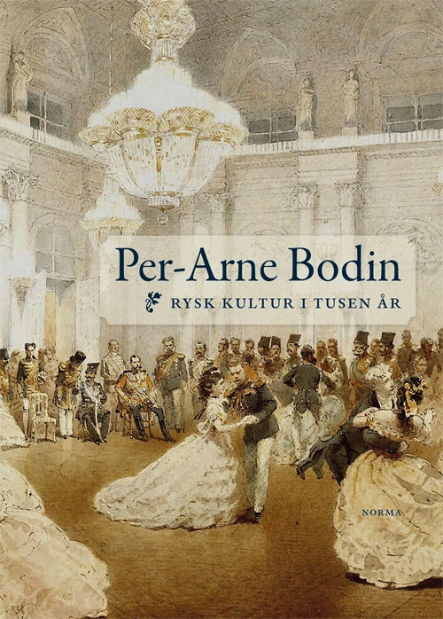 Rysk kultur i tusen år; Per-Arne Bodin; 2022