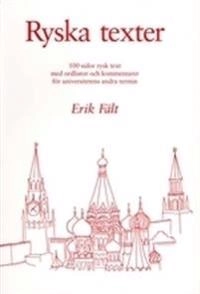 Ryska texter : 100 sidor rysk text med ordlistor och kommentarer för universitetens andra termin; Erik Fält; 2007