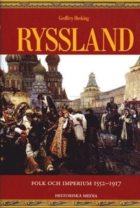 Ryssland : folk och imperium 1552-1917; Geoffrey Hoskings; 2003