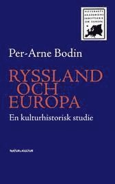 Ryssland och Europa : en kulturhistorisk studie; Per-Arne Bodin; 2006