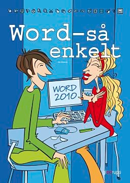 Så enkelt - Word  (office 2010); Bo Ekdahl; 2011