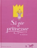 Så gör prinsessor; Per Gustavsson; 2006