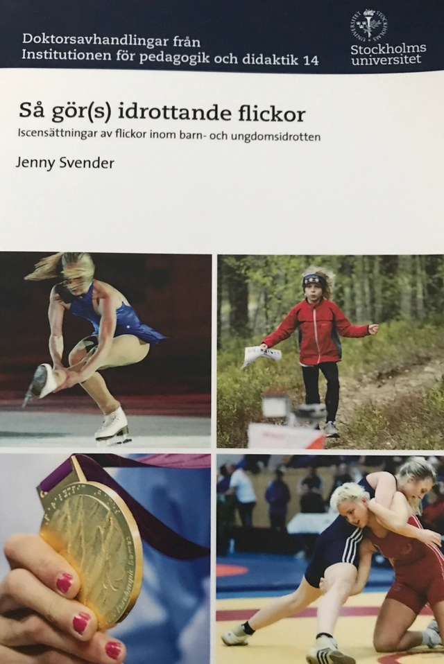 Så gör(s) idrottande flickor : iscensättningar av flickor inom barn- och ungdomsidrotten; Jenny Svender; 2012