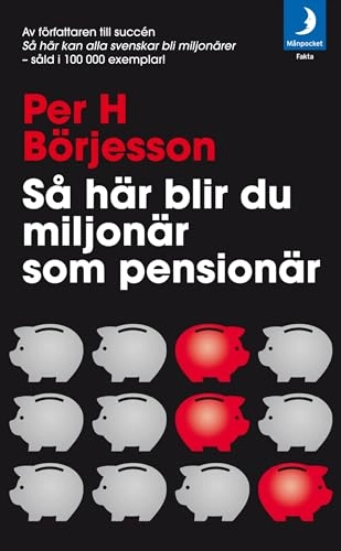 Så här blir du miljonär som pensionär!; Per H Börjesson; 2013