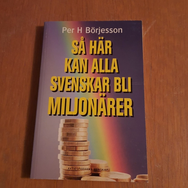 Så här kan alla svenskar bli miljonärer; Per H Börjesson; 2008