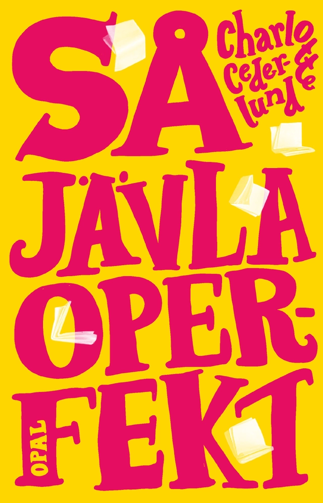 Så jävla operfekt; Charlotte Cederlund; 2021