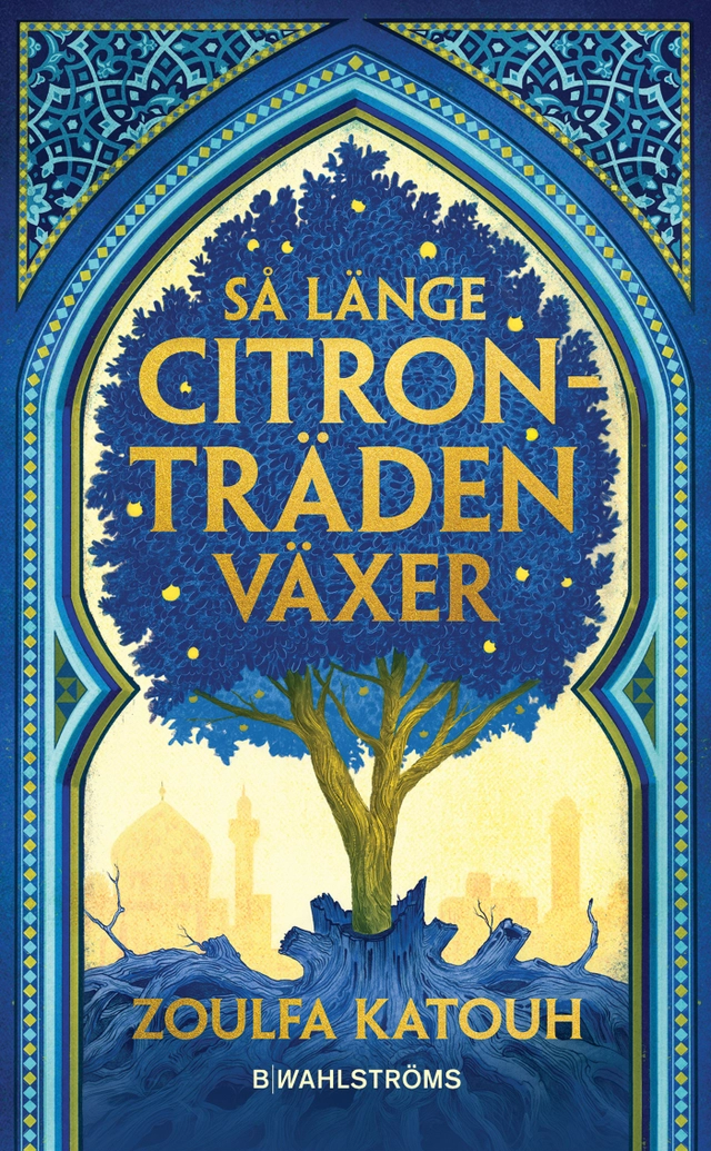 Så länge citronträden växer; Zoulfa Katouh; 2024