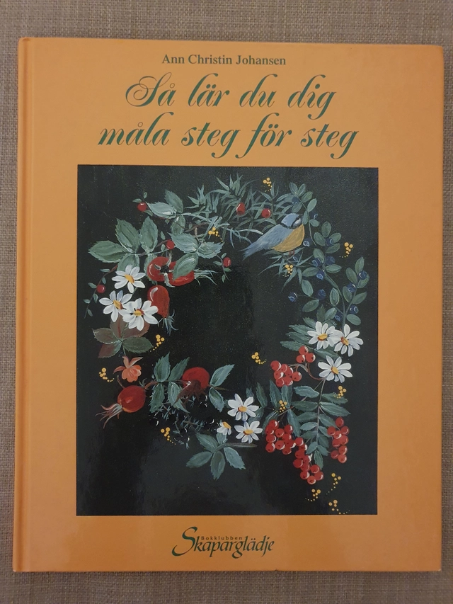 Så lär du dig måla steg för steg; Ann Christin Johansen; 1999