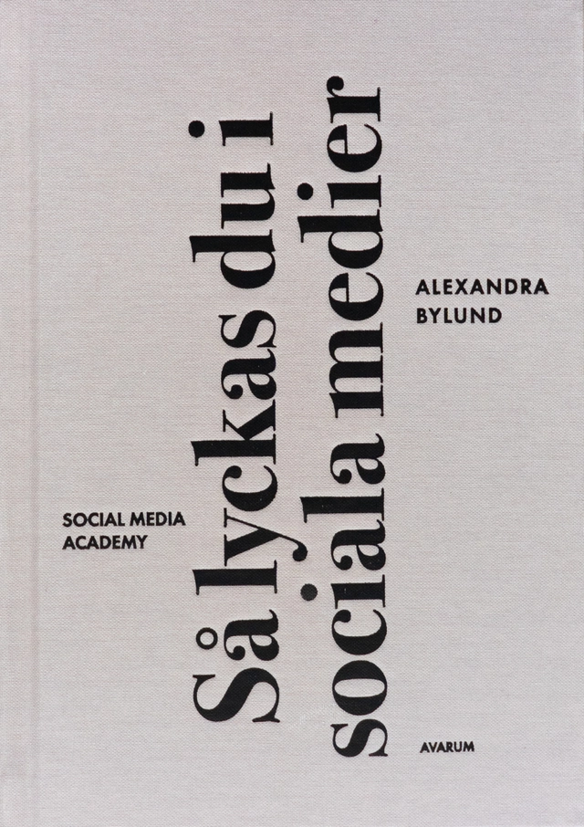 Så lyckas du i sociala medier; Alexandra Bylund; 2021