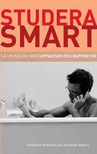 Så lyckas du med uppsatser och rapporter; Kathleen McMillan; 2010