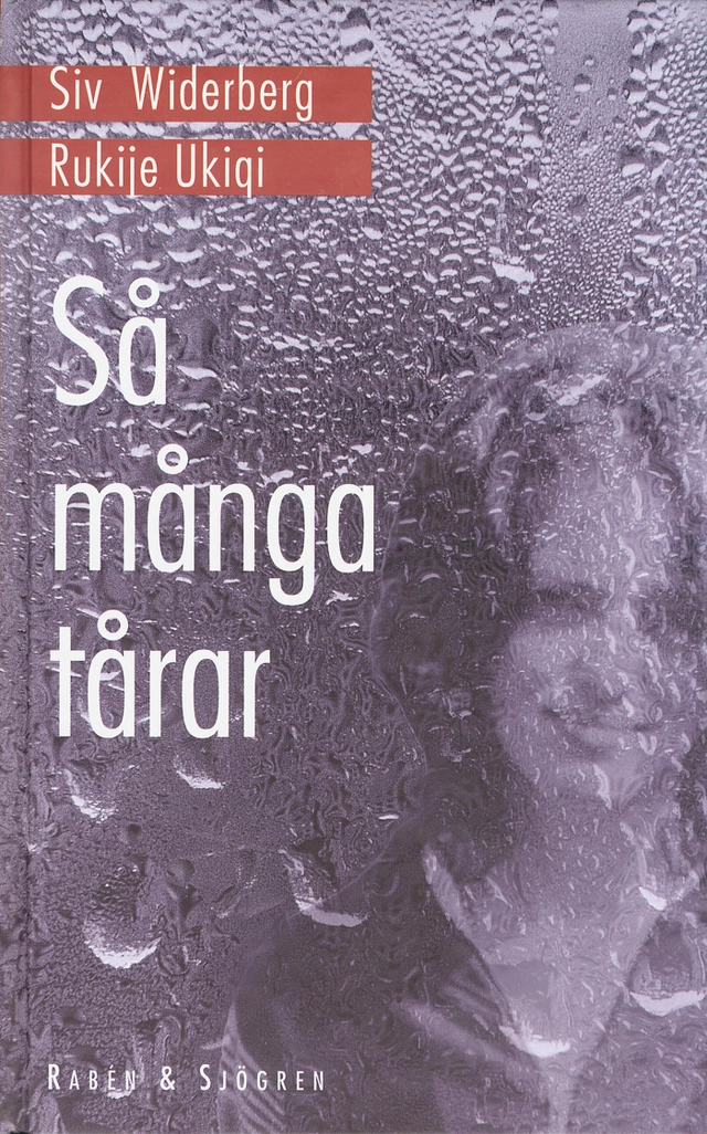 Så många tårar; Siv Widerberg, Ukiqi Rukije; 1999