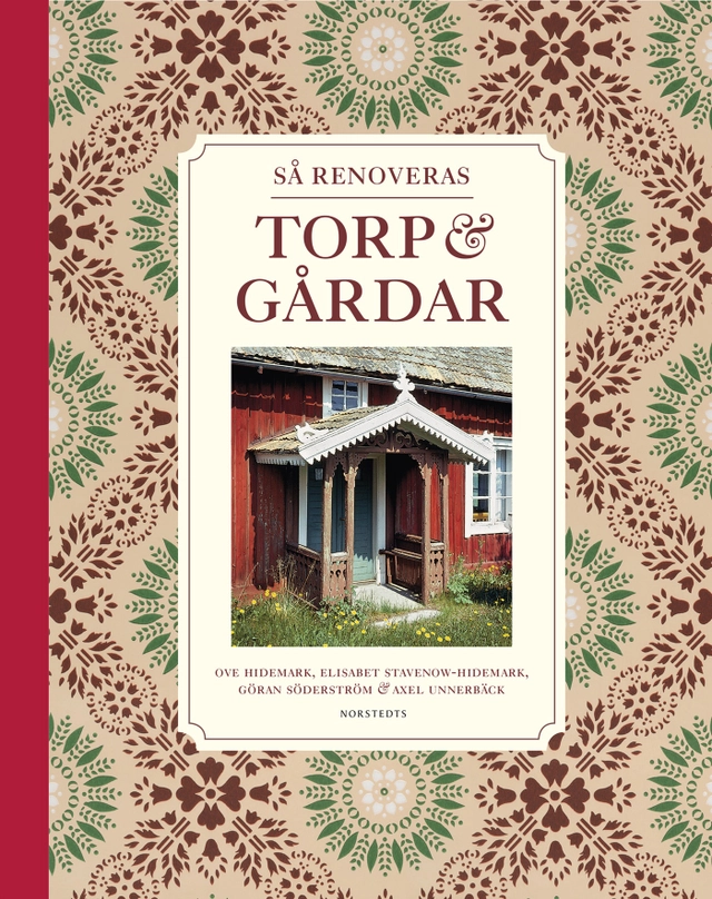 Så renoveras torp & gårdar; Göran Söderström, Axel Unnerbäck, Ove Hidemark, Elisabet Stavenow-Hidemark; 2017
