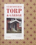 Så renoveras torp & gårdar; Ove Hidemark, Elisabeth Stavenow-Hidemark, Göran Söderström, Axel Unnerbäck; 2006