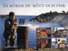 Så röker du kött och fisk; Alf Andersson; 2000