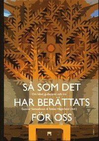 Så som det har berättats för oss : om bibel, gudstjänst och tro; Gunnar Samuelsson, Tobias Hägerland; 2008