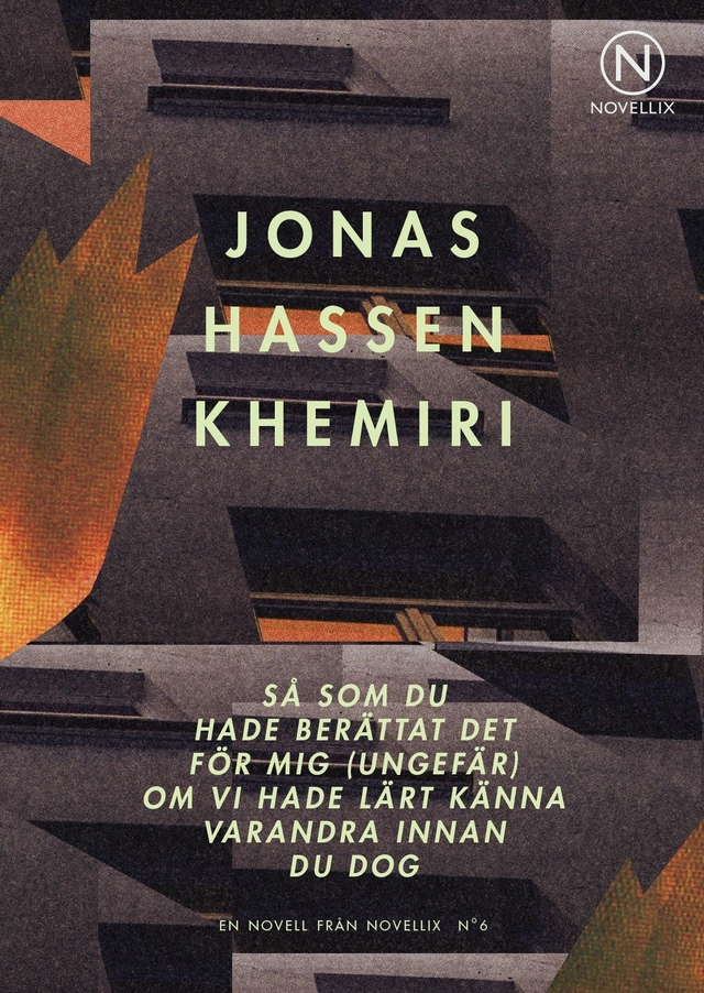 Så som du hade berättat det för mig (ungefär) om vi hade lärt känna varandr; Jonas Hassen Khemiri; 2011