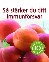 Så stärker du ditt immunförsvar; Charlotte Haigh; 2006