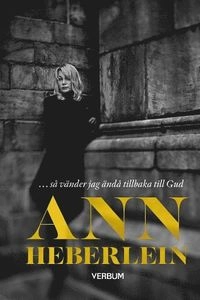 Så vänder jag ändå tillbaka till Gud; Ann Heberlein; 2014