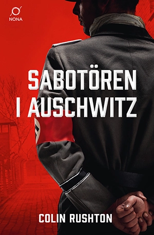 Sabotören i Auschwitz; Colin Rushton; 2021