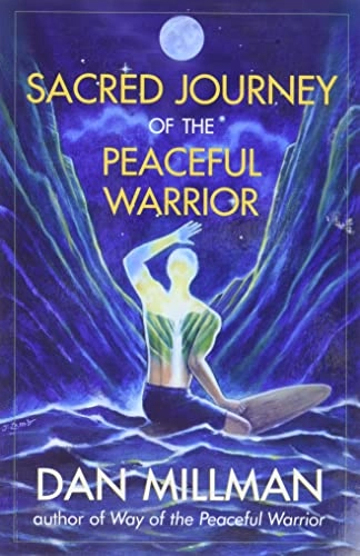 Sacred Journey of the Peaceful Warrior; Dan Millman; 2004