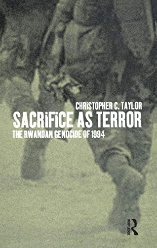 Sacrifice as terror : the Rwandan genocide of 1994; Christopher Charles Taylor; 1999