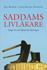 Saddams livläkare : Tjugo år som diktatorns förtrogne; Lars Sigurd Sunnanå, Ala Bashir; 2004