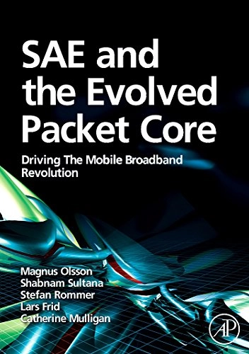 SAE and the evolved packet core : driving the mobile broadband revolution; Magnus Olsson; 2009