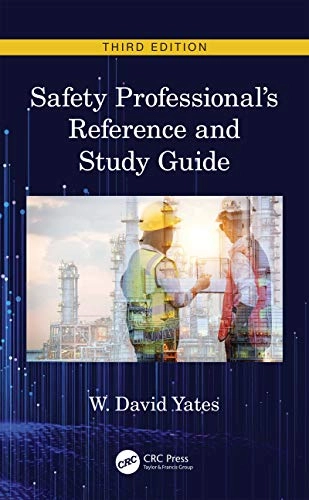 Safety Professional's Reference and Study Guide; W David Yates, W David Yates, W David Yates; 2020