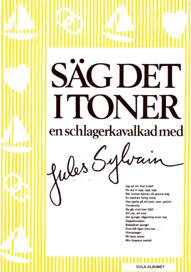 Säg det i toner : gula albumet En schlagerkavalkad med Jules Sylvain; Jules Sylvain; 2016