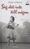 Säg det inte till någon : ett barndomshelvete i Magdalenatvätterierna; Kathy O'Beirne, Michael Sheridan; 2006