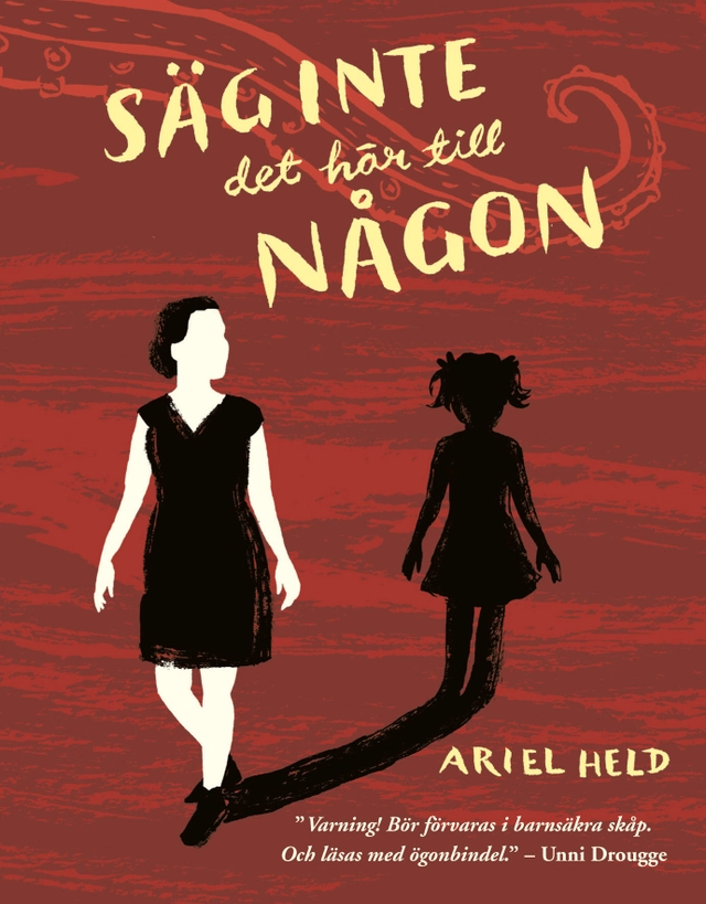Säg inte det här till någon : roman; Ariel Held; 2014