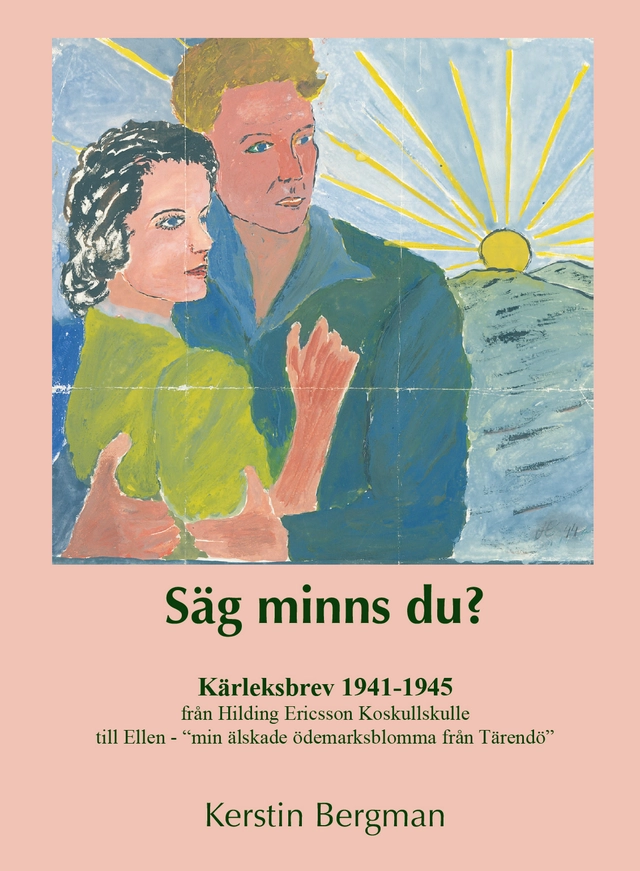 Säg minns du? : kärleksbrev 1941-1945; Kerstin Bergman; 2026
