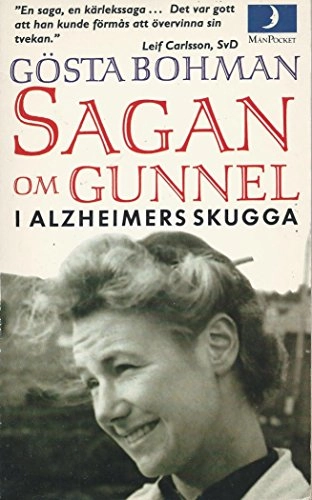 Sagan om Gunnel : i Alzheimers skugga; Gösta Bohman; 1991