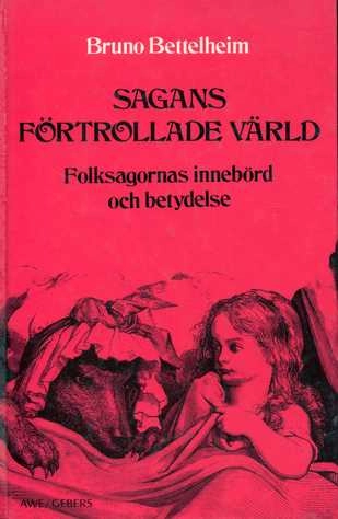 Sagans förtrollade värld : folksagornas innebörd och betydelse; Bruno Bettelheim; 1979