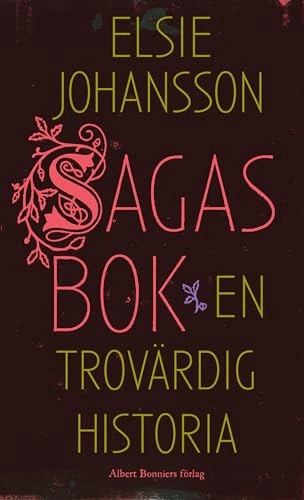 Sagas bok : en trovärdig historia; Elsie Johansson; 2014