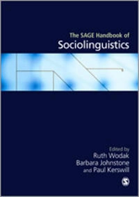 SAGE Handbook of Sociolinguistics [Elektronisk resurs]; Ruth Wodak, Barbara Johnstone, Paul E Kerswill; 2013