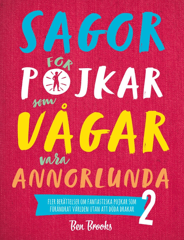 Sagor för pojkar som vågar vara annorlunda 2; Ben Brooks; 2019