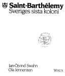 Saint-Barthélemy : Sveriges sista koloni; Jan-Öjvind Swahn; 1985
