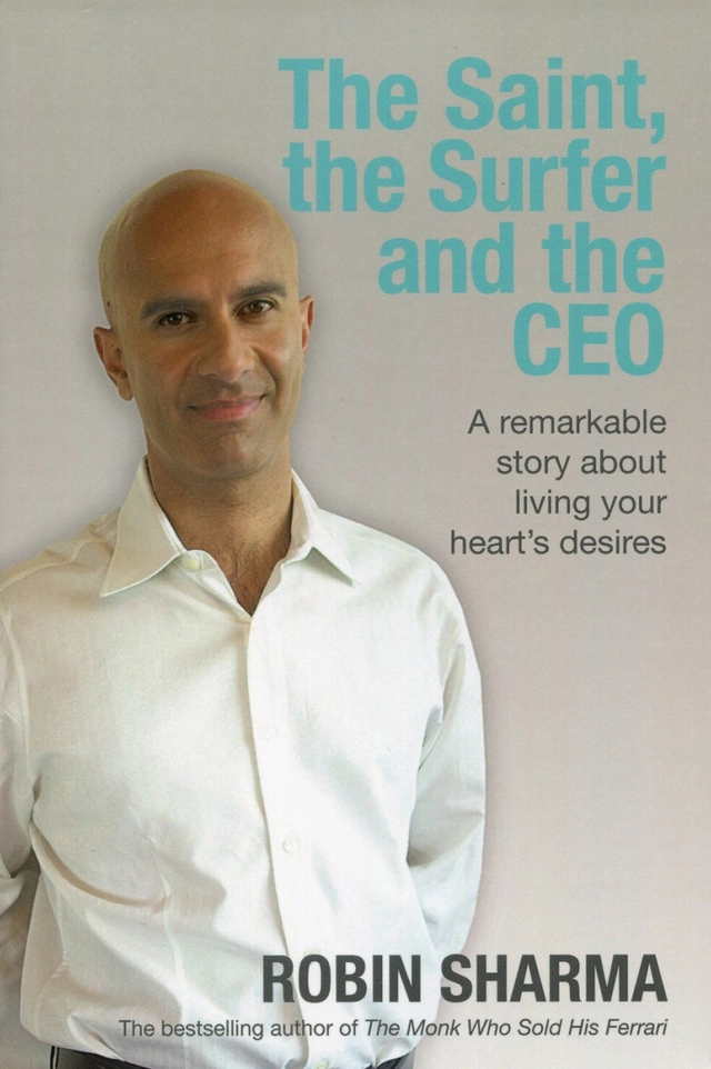 Saint, the surfer and the ceo - a remarkable story about living your hearts; Robin Sharma; 2006