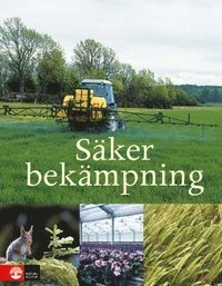 Säker bekämpning; Arne Andersson, Bernt Arvidsson, Pia Barklund, Monica Borg Ohlson, Maria Dalin, Hubertus H Eidmann, Göran Gustafsson, Hans Hagenvall, Karin Jahr, Jenny Kreuger, Kerstin Larsson, Eskil Nilsson; 2011