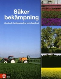 Säker bekämpning i lantbruk, trädgårdsodling och skogsbruk; Agneta Sundgren; 2015