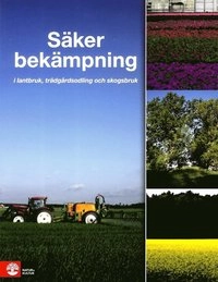 Säker bekämpning i lantbruk, trädgårdsodling och skogsbruk; Agneta Sundgren, Mette Olsson, Magnus Sandström, Teresia Persson, Johan Wahlander, Peter Bergkvist, Maria Dalin, Astrid Mårtenson, Jenny Kreuger, Eskil Nilsson, Göran Gustafsson, Karin Jahr, Monica Borg Ohlson, Lennart Rosengren, Per Widén, Gustaf Forsberg, Clas Fries, Roland Olsson, Johanna Witzell; 2016