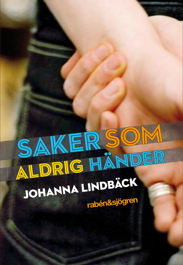 Saker som aldrig händer; Johanna Lindbäck; 2010